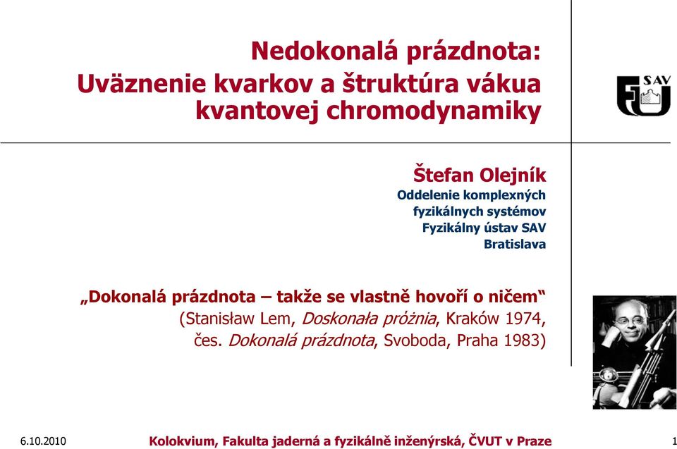 takže se vlastně hovoří o ničem (Stanisław Lem, Doskonała prόżnia, Kraków 1974, čes.