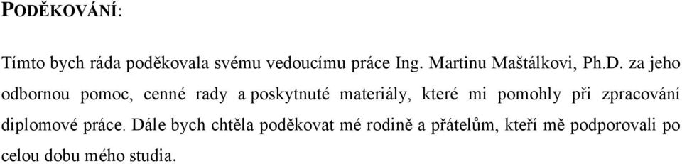 za jeho odbornou pomoc, cenné rady a poskytnuté materiály, které mi