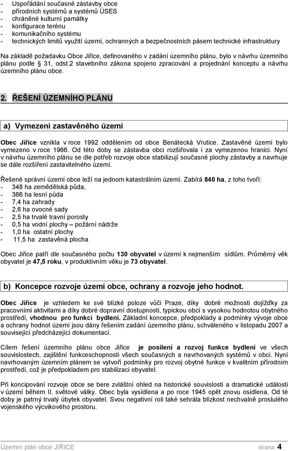 2 stavebního zákona spojeno zpracování a projednání konceptu a návrhu územního plánu obce. 2.