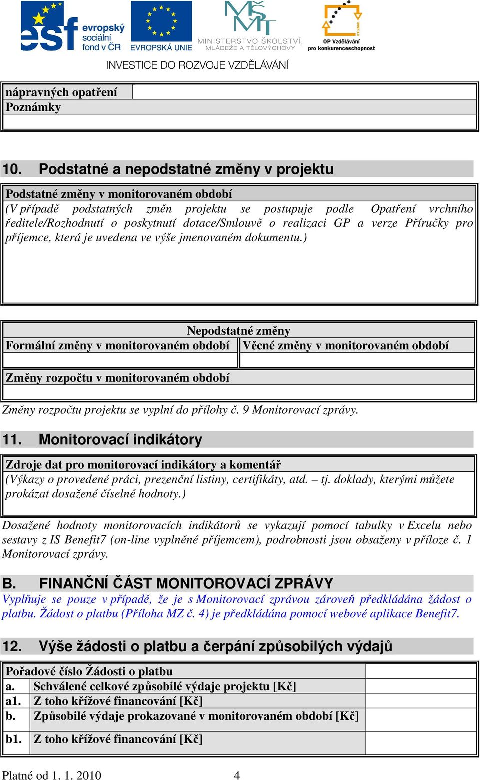 dotace/smlouvě o realizaci GP a verze Příručky pro příjemce, která je uvedena ve výše jmenovaném dokumentu.