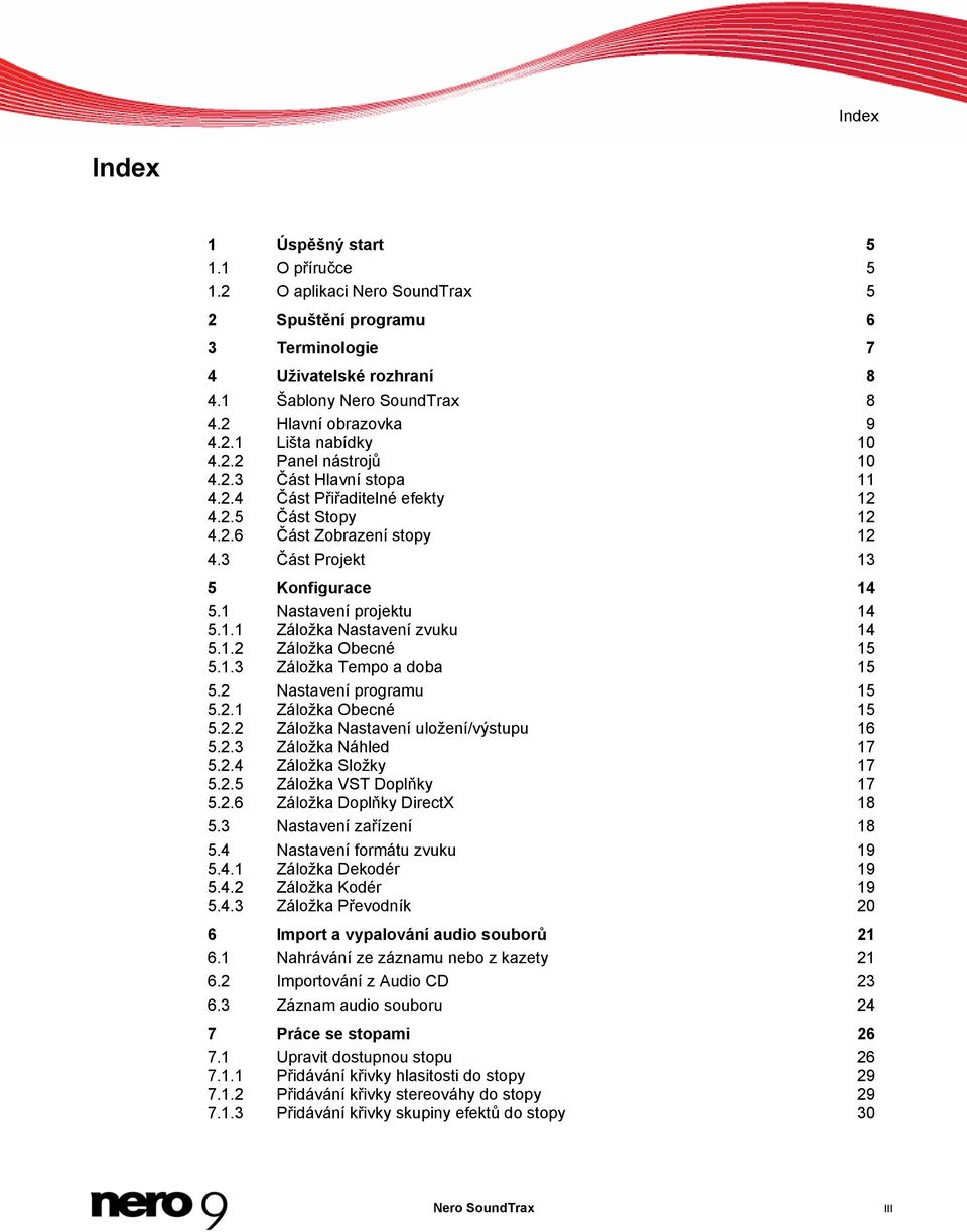 1.2 Záložka Obecné 15 5.1.3 Záložka Tempo a doba 15 5.2 Nastavení programu 15 5.2.1 Záložka Obecné 15 5.2.2 Záložka Nastavení uložení/výstupu 16 5.2.3 Záložka Náhled 17 5.2.4 Záložka Složky 17 5.2.5 Záložka VST Doplňky 17 5.