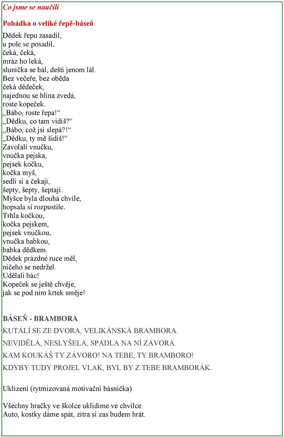 Zavolali vnučku, vnučka pejska, pejsek kočku, kočka myš, sedli si a čekají, šepty, šepty, šeptají. Myšce byla dlouhá chvíle, hopsala si rozpustile.