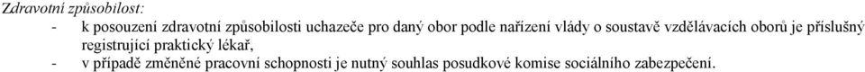 příslušný registrující praktický lékař, - v případě změněné pracovní
