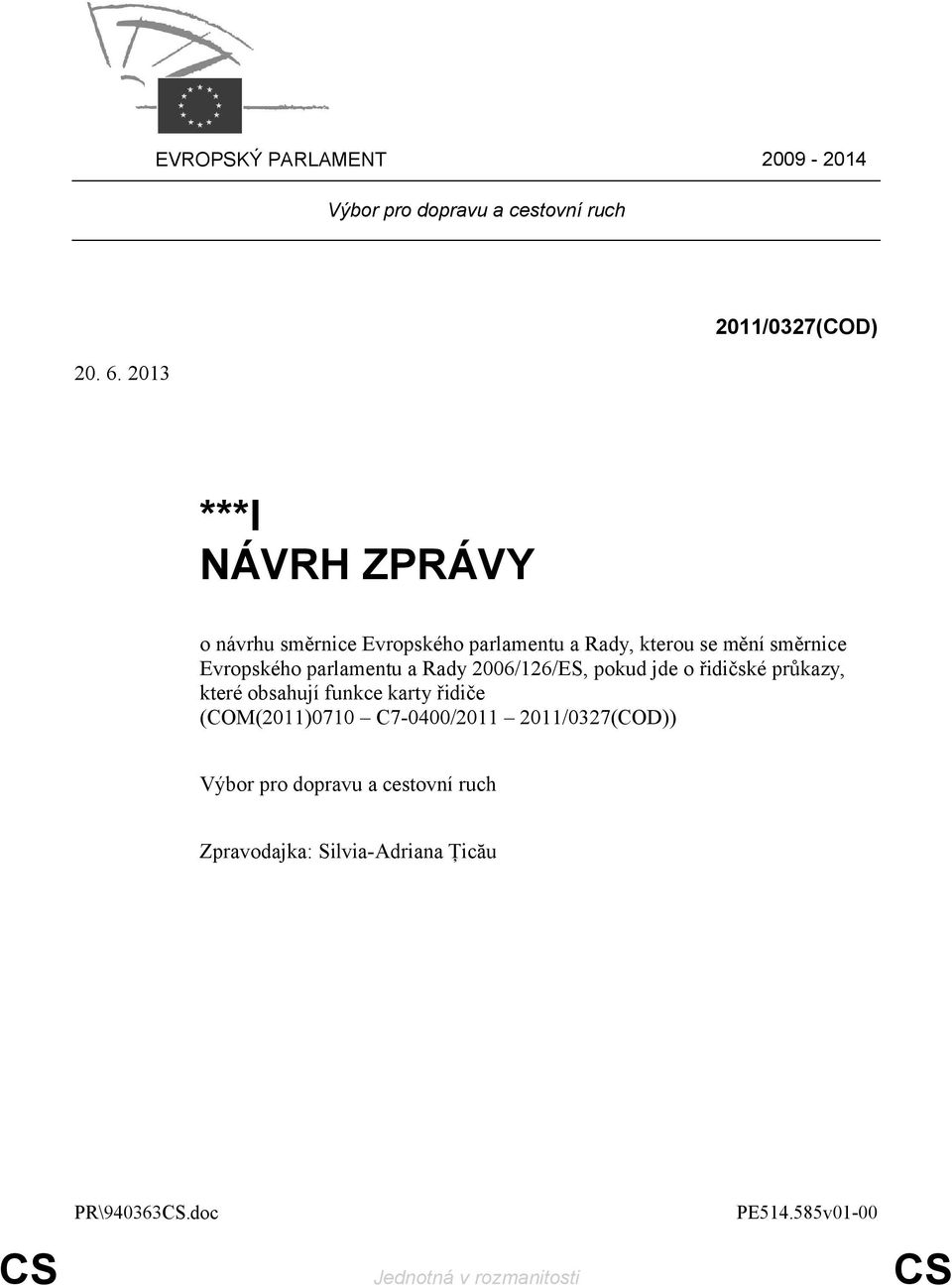 Evropského parlamentu a Rady 2006/126/ES, pokud jde o řidičské průkazy, které obsahují funkce karty řidiče