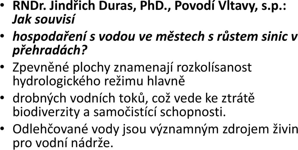 Zpevněné plochy znamenají rozkolísanost hydrologického režimu hlavně drobných