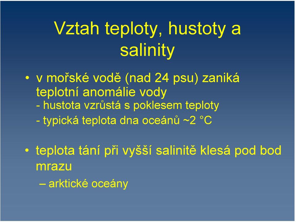 poklesem teploty - typická teplota dna oceánů ~2 C