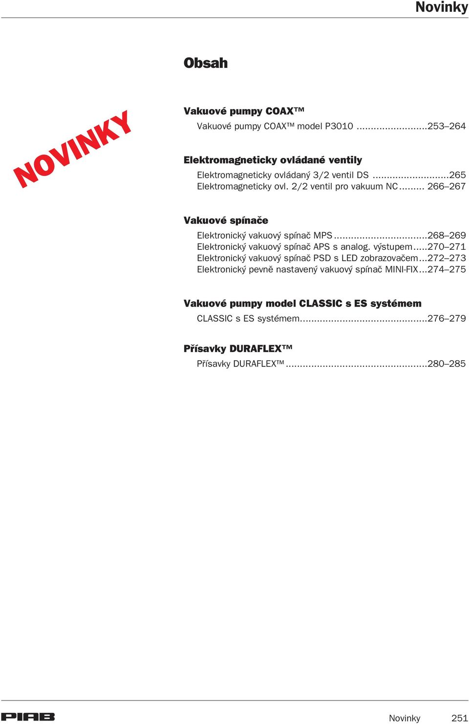 .. 266 267 Vakuové spínaèe Elektronický vakuový spínaè MPS...268 269 Elektronický vakuový spínaè APS s analog. výstupem.