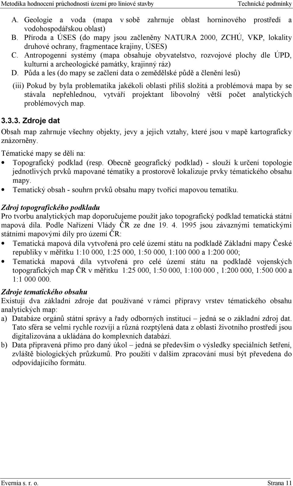 Antropogenní systémy (mapa obsahuje obyvatelstvo, rozvojové plochy dle ÚPD, kulturní a archeologické památky, krajinný ráz) D.