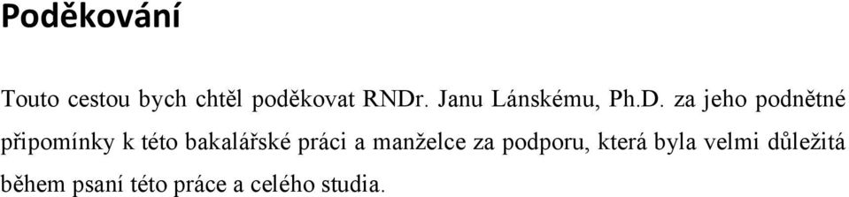 za jeho podnětné připomínky k této bakalářské práci