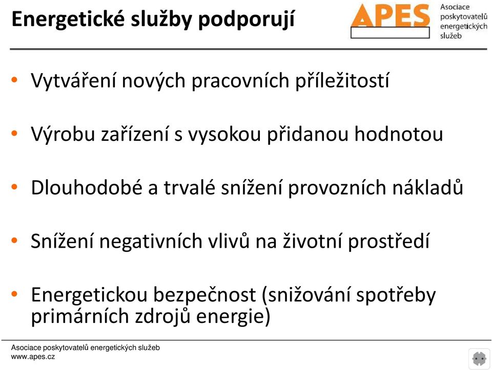 a trvalé snížení provozních nákladů Snížení negativních vlivů na životní