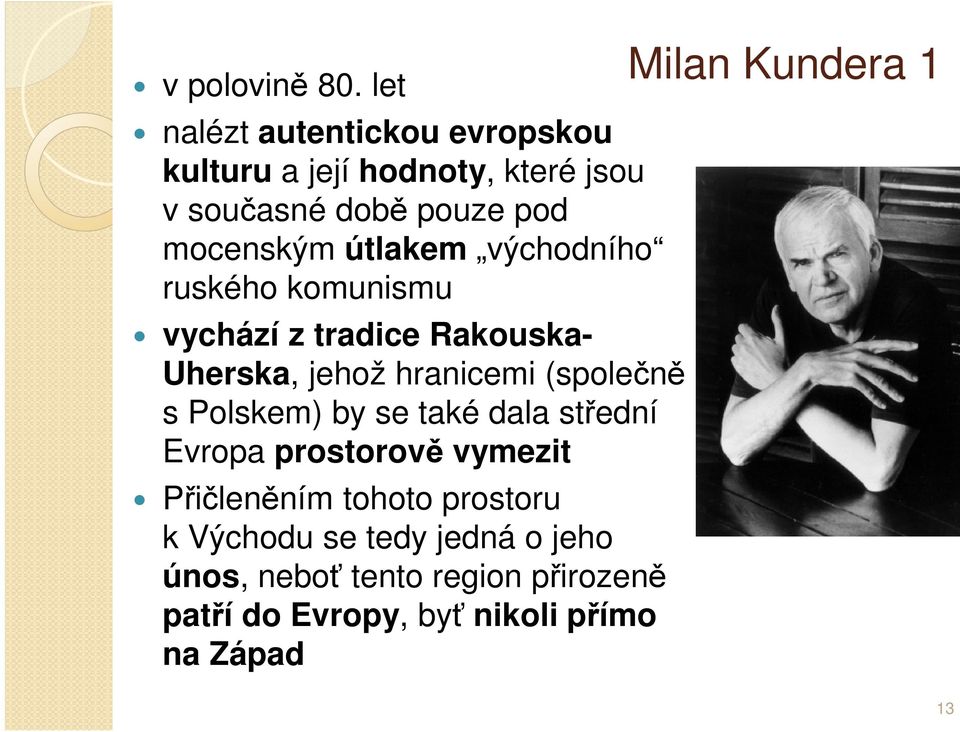 útlakem východního ruského komunismu vychází z tradice Rakouska- Uherska, jehož hranicemi (společně s