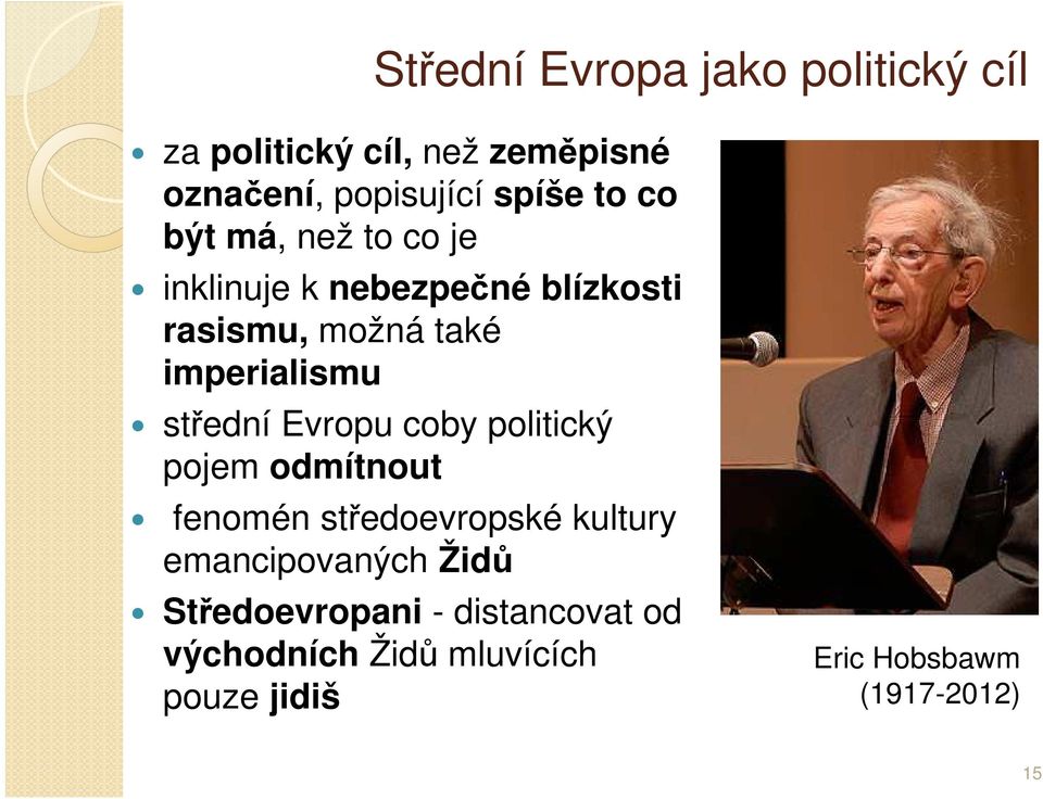 střední Evropu coby politický pojem odmítnout fenomén středoevropské kultury emancipovaných