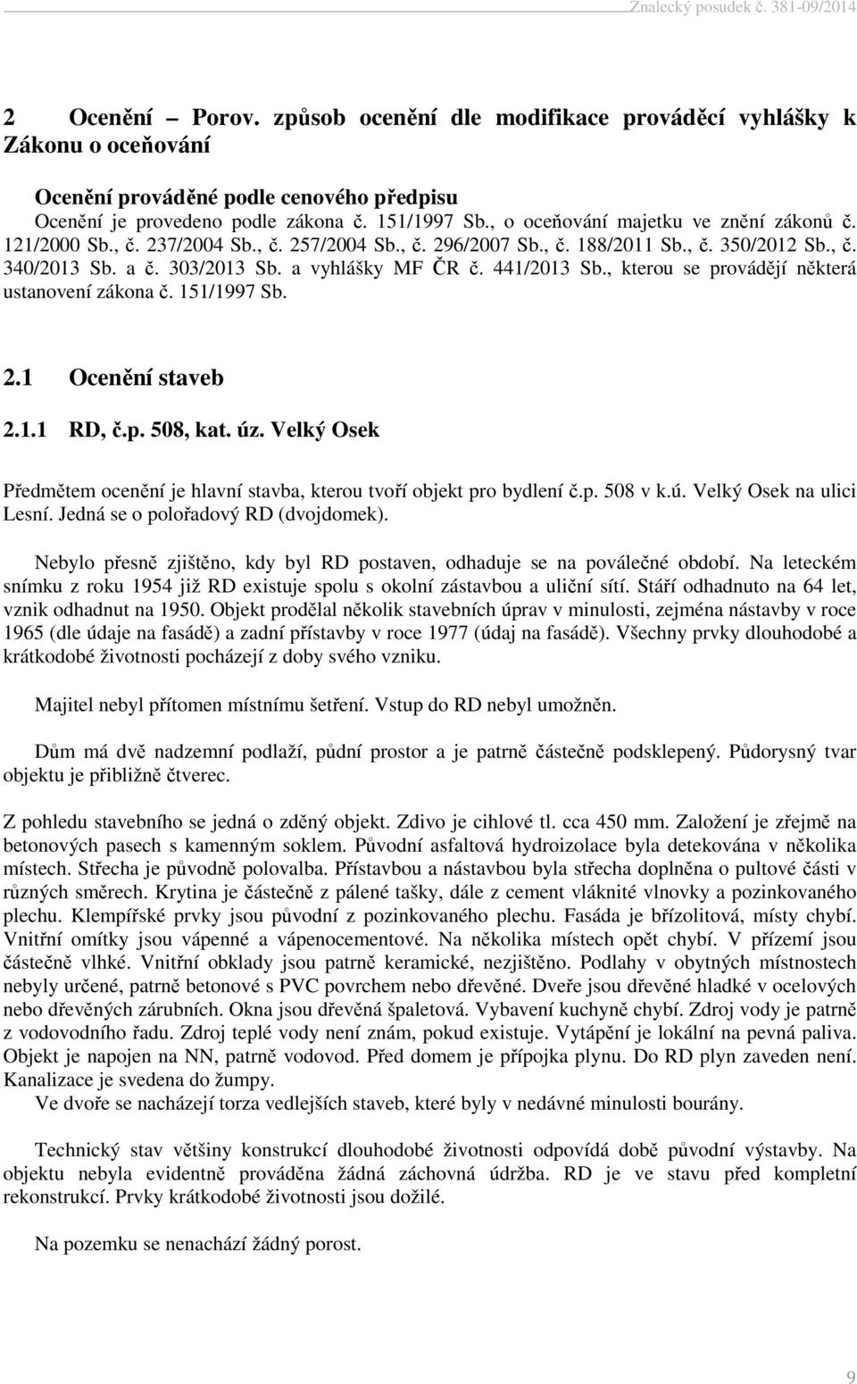 441/2013 Sb., kterou se provádějí některá ustanovení zákona č. 151/1997 Sb. 2.1 Ocenění staveb 2.1.1 RD, č.p. 508, kat. úz.