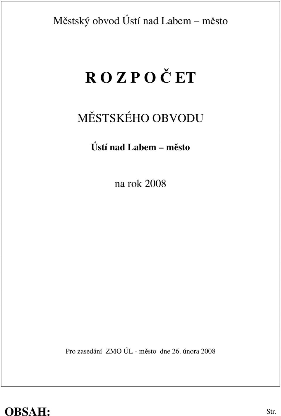 Labem město na rok 2008 Pro zasedání