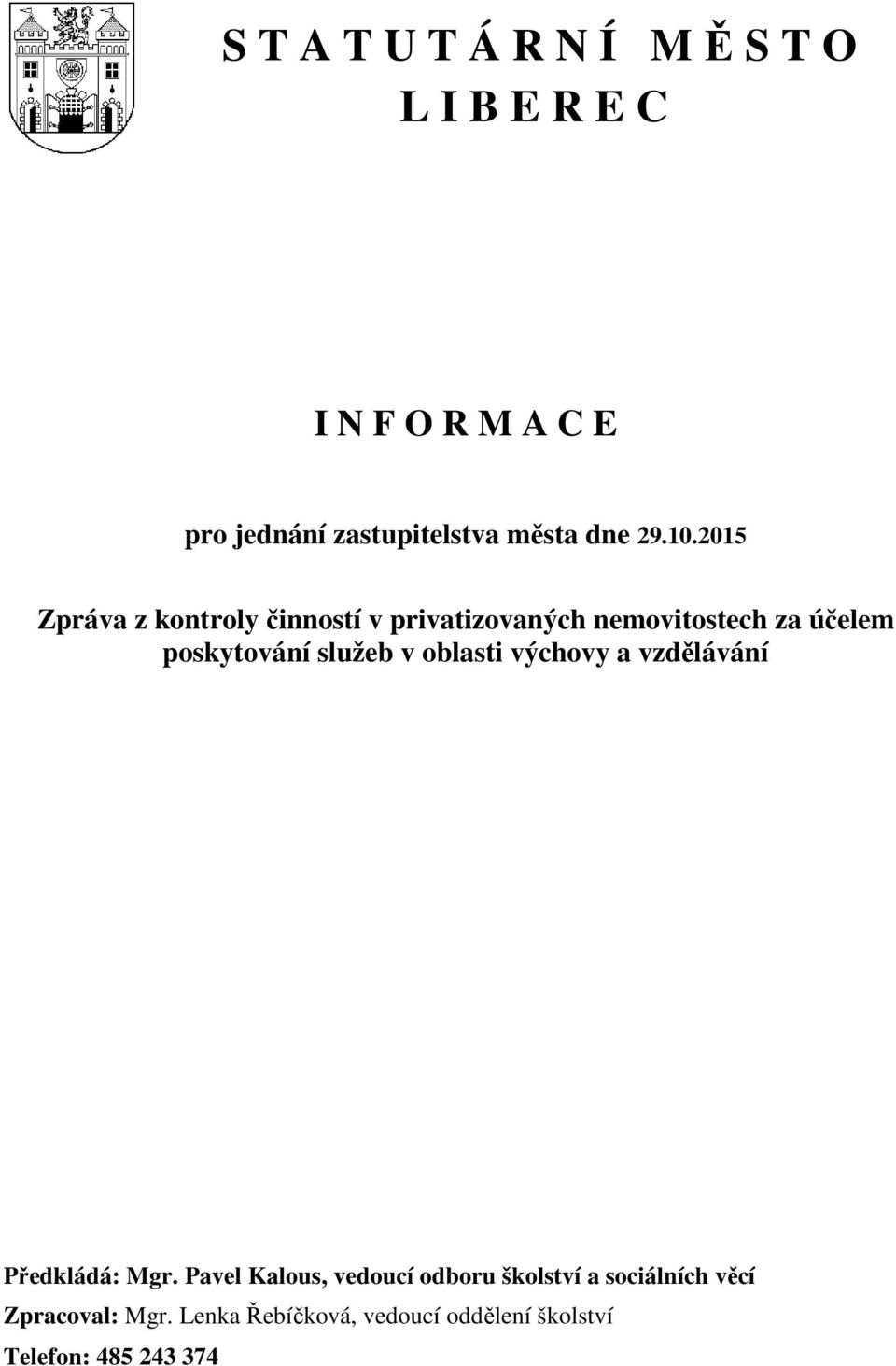 2015 Zpráva z kontroly činností v privatizovaných nemovitostech za účelem poskytování služeb v