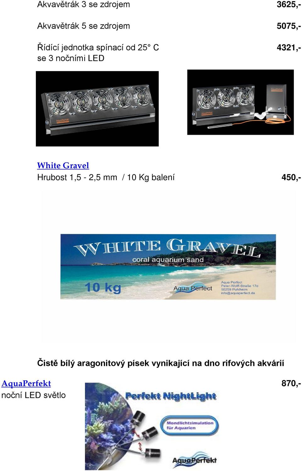 Gravel Hrubost 1,5-2,5 mm / 10 Kg balení 450,- Čistě bílý