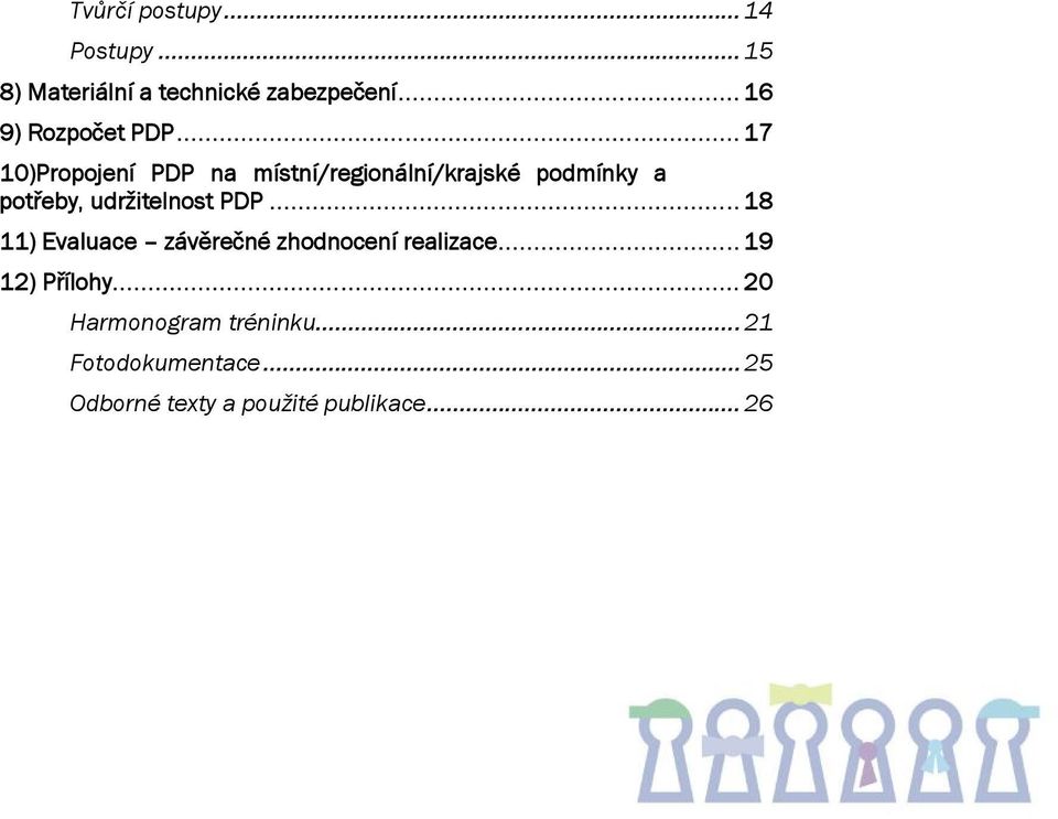 .. 17 10)Propojení PDP na místní/regionální/krajské podmínky a potřeby, udržitelnost PDP.