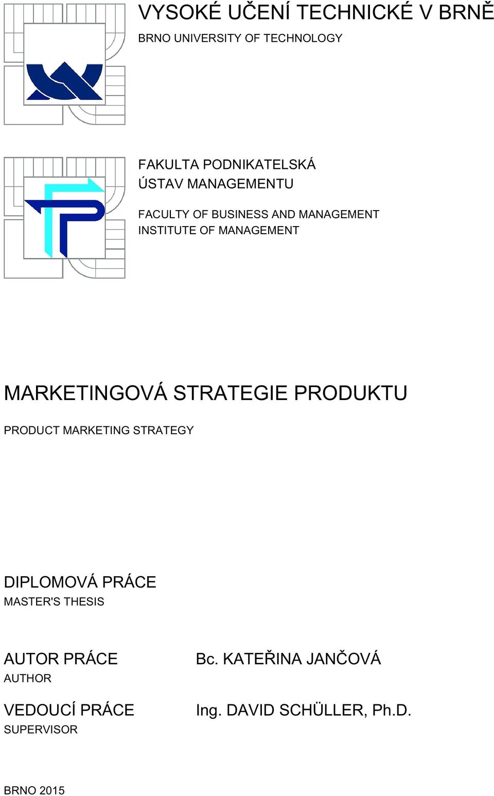 STRATEGIE PRODUKTU PRODUCT MARKETING STRATEGY DIPLOMOVÁ PRÁCE MASTER'S THESIS AUTOR