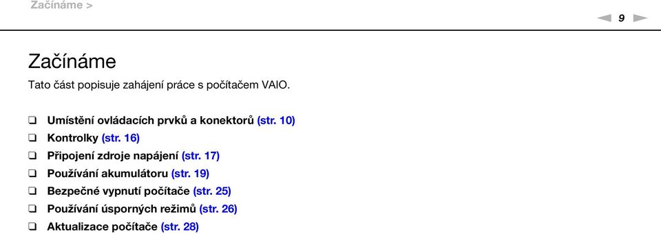 16) Připojení zdroje napájení (str. 17) Používání akumulátoru (str.