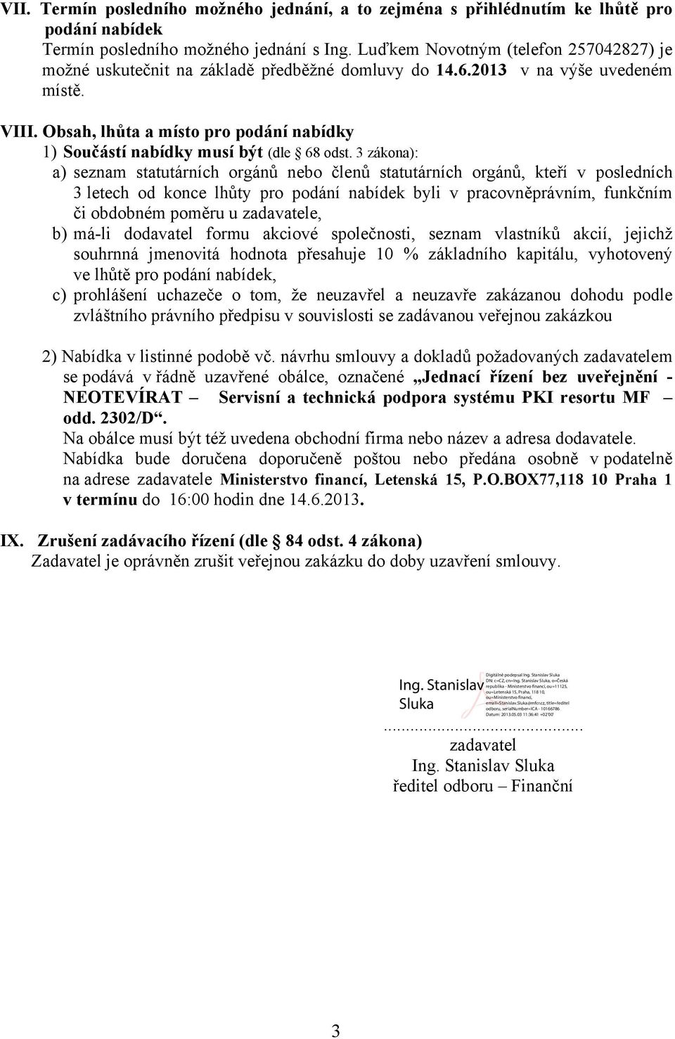 Obsah, lhůta a místo pro podání nabídky 1) Součástí nabídky musí být (dle 68 odst.