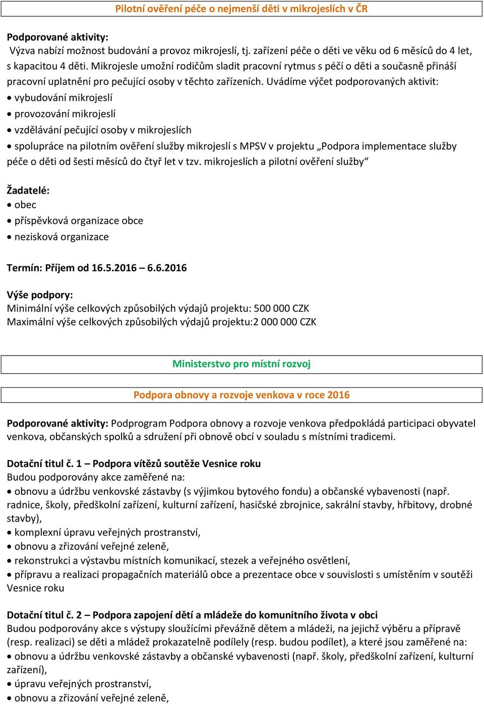 Mikrojesle umožní rodičům sladit pracovní rytmus s péčí o děti a současně přináší pracovní uplatnění pro pečující osoby v těchto zařízeních.