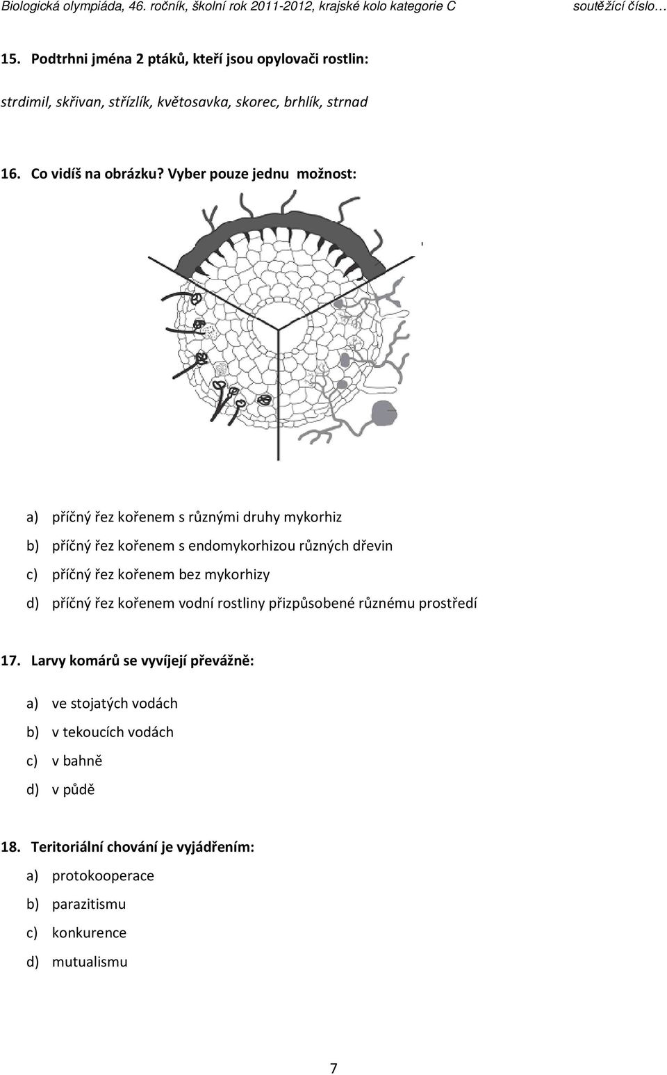kořenem bez mykorhizy d) příčný řez kořenem vodní rostliny přizpůsobené různému prostředí 17.