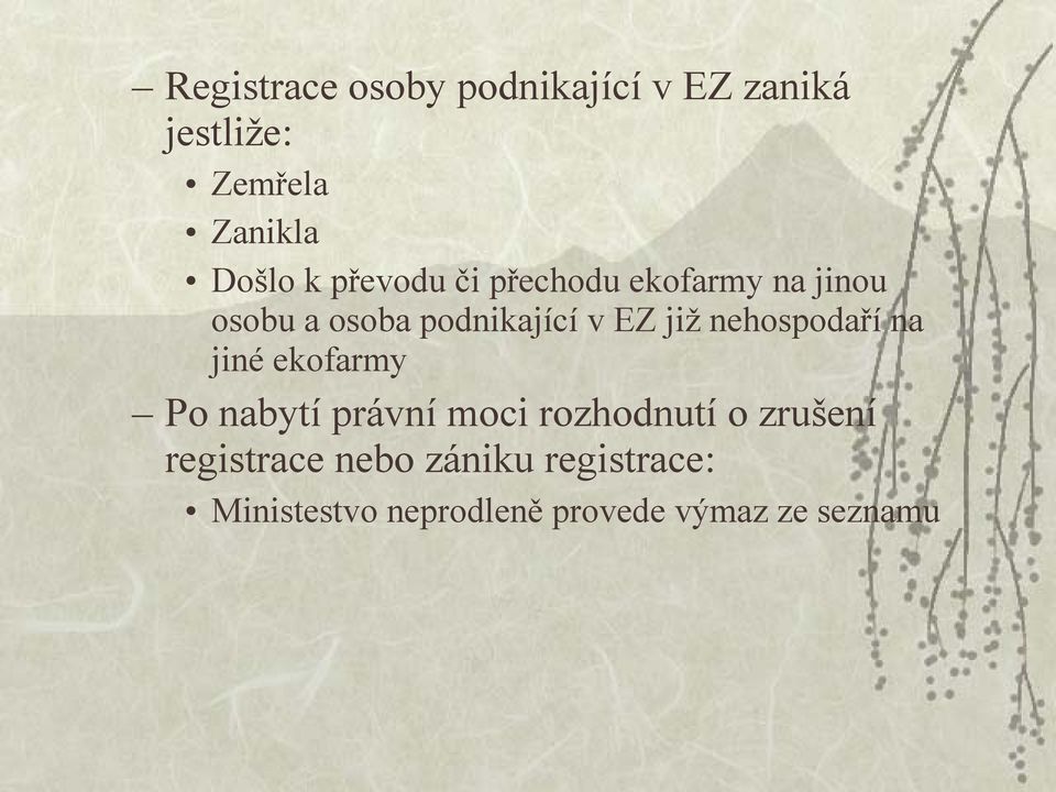 nehospodaří na jiné ekofarmy Po nabytí právní moci rozhodnutí o zrušení