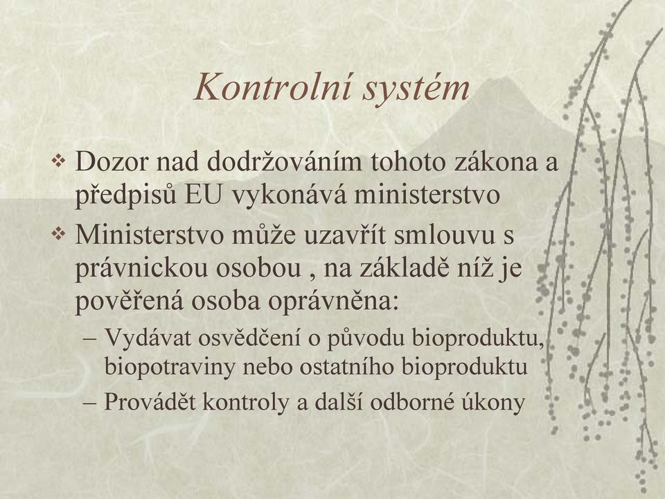 základě níž je pověřená osoba oprávněna: Vydávat osvědčení o původu