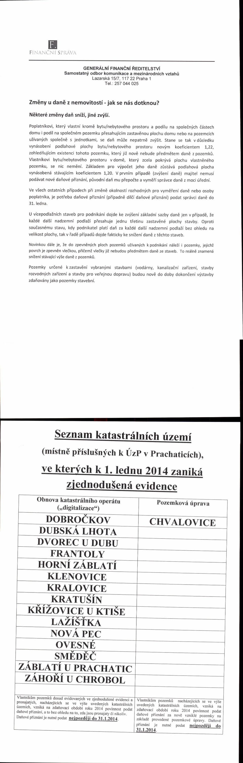 Poplatnlkovi, kte4i vlastni kromd bytu/nebytov6ho prostoru a podilu na spolein'ich ddstech domu ipodil na spoledn6m pozemku piesahujiclm zastav6nou plochu domu nebo na pozemcich uiivan'ich spoledn6 s