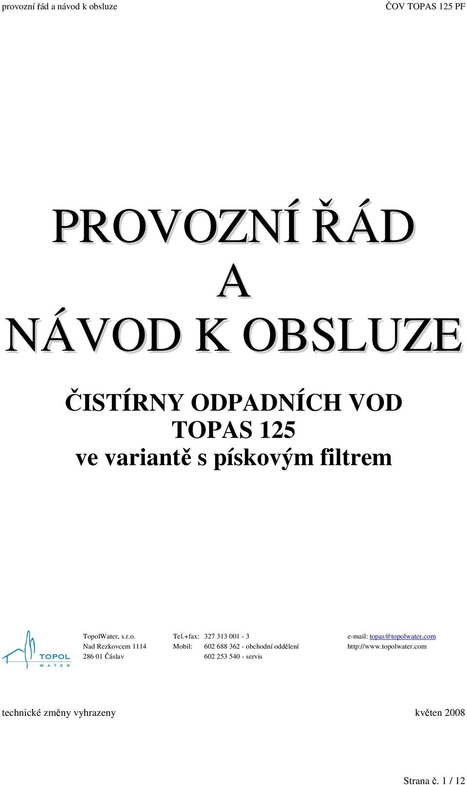 +fax: 327 313 001-3 Mobil: 602 688 362 - obchodní oddlení 602 253 540 - servis