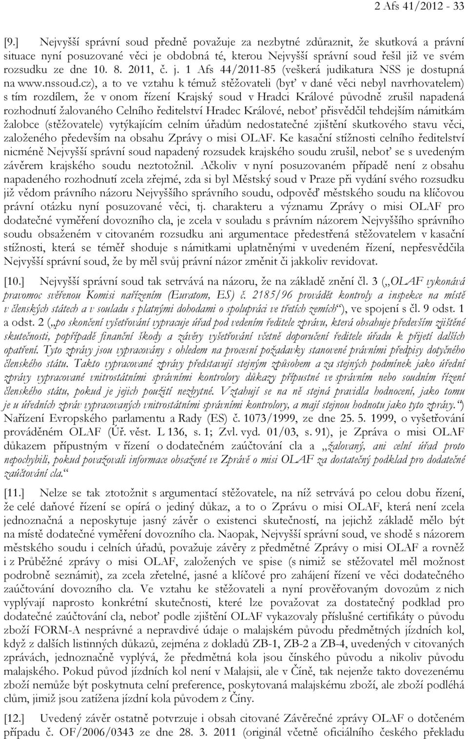 2011, č. j. 1 Afs 44/2011-85 (veškerá judikatura NSS je dostupná na www.nssoud.