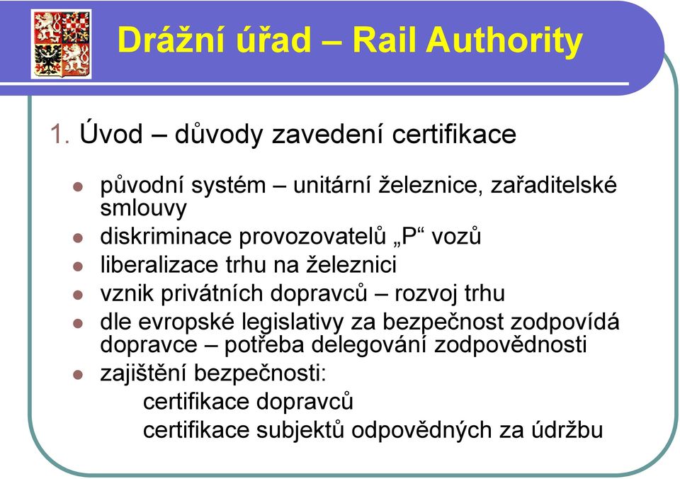 rozvoj trhu dle evropské legislativy za bezpečnost zodpovídá dopravce potřeba delegování