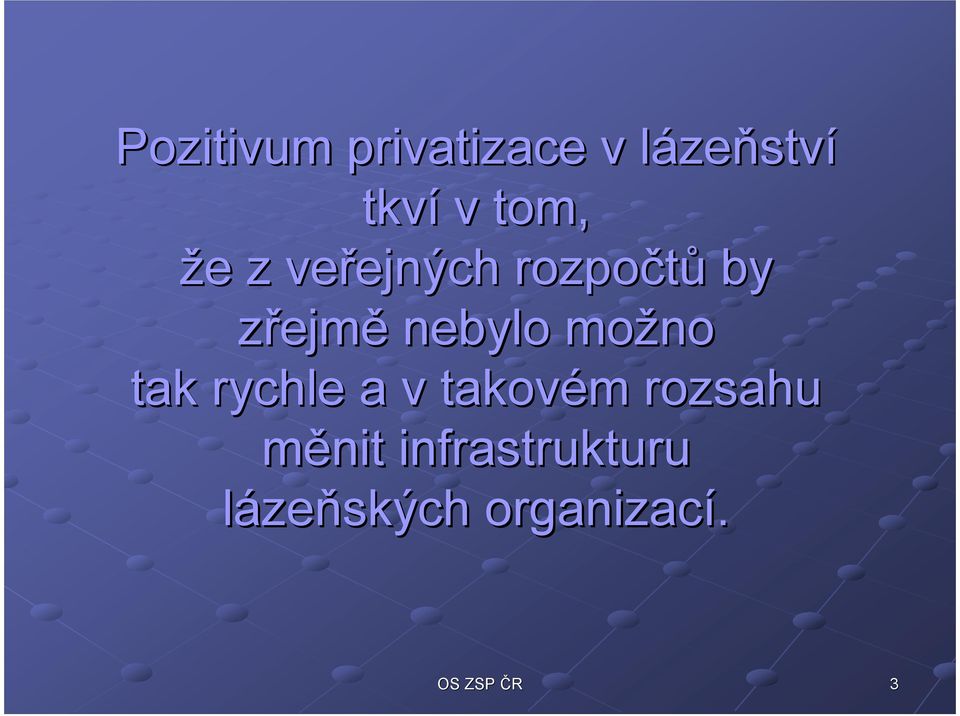 zřejmě nebylo možno tak rychle a v takovém m