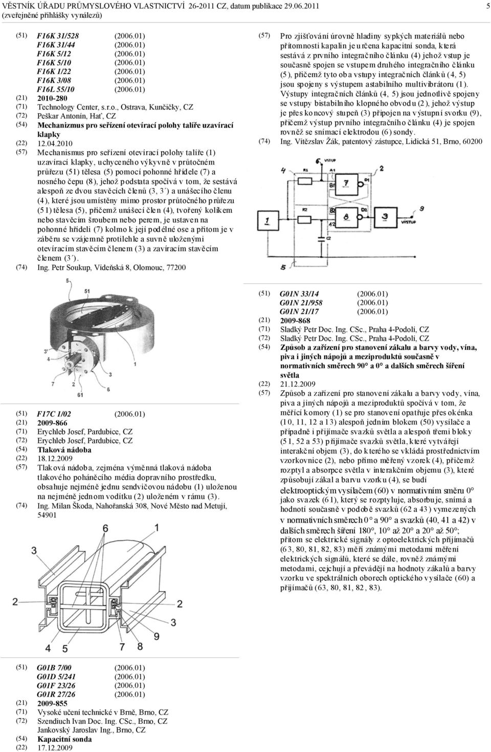 2010 Mechanismus pro seřízení otevírací polohy talíře (1) uzavírací klapky, uchyceného výkyvně v průtočném průřezu tělesa (5) pomocí pohonné hříd ele (7) a nosného čepu (8 ), jehož p odstata spočívá