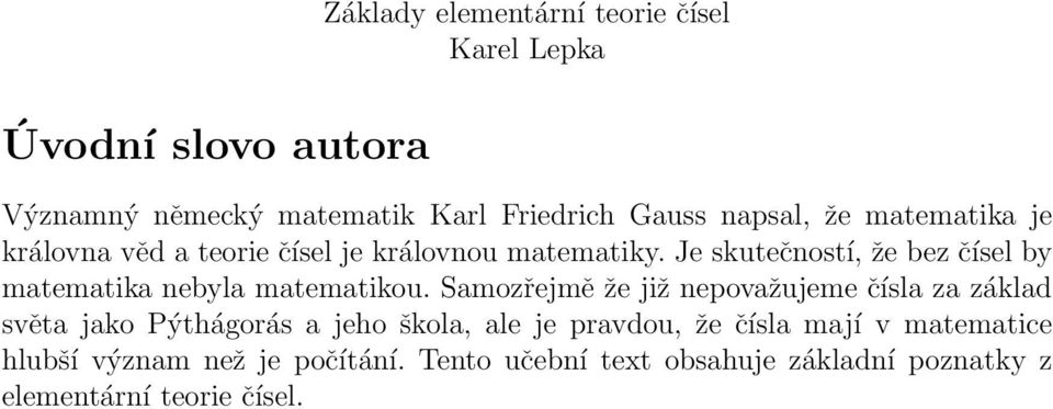 Je skutečností, že bez čísel by matematika nebyla matematikou.