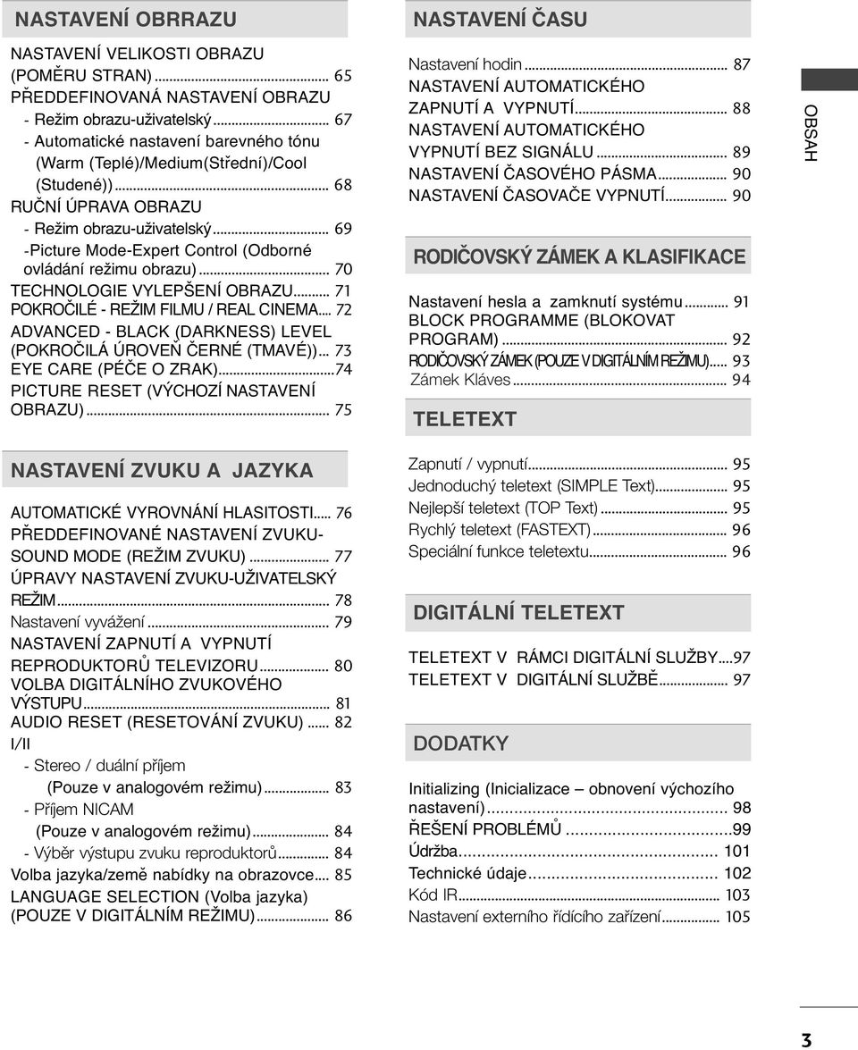 .. 69 -Picture Mode-Expert Control (Odborné ovládání režimu obrazu)... 70 TECHNOLOGIE VYLEPŠENÍ OBRAZU... 7 PROČILÉ - REŽIM FILMU / REAL CINEMA.