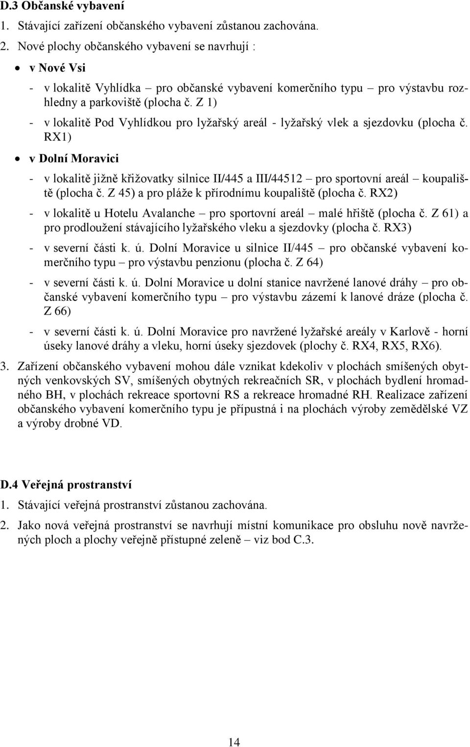 Z 1) - v lokalitě Pod Vyhlídkou pro lyžařský areál - lyžařský vlek a sjezdovku (plocha č.