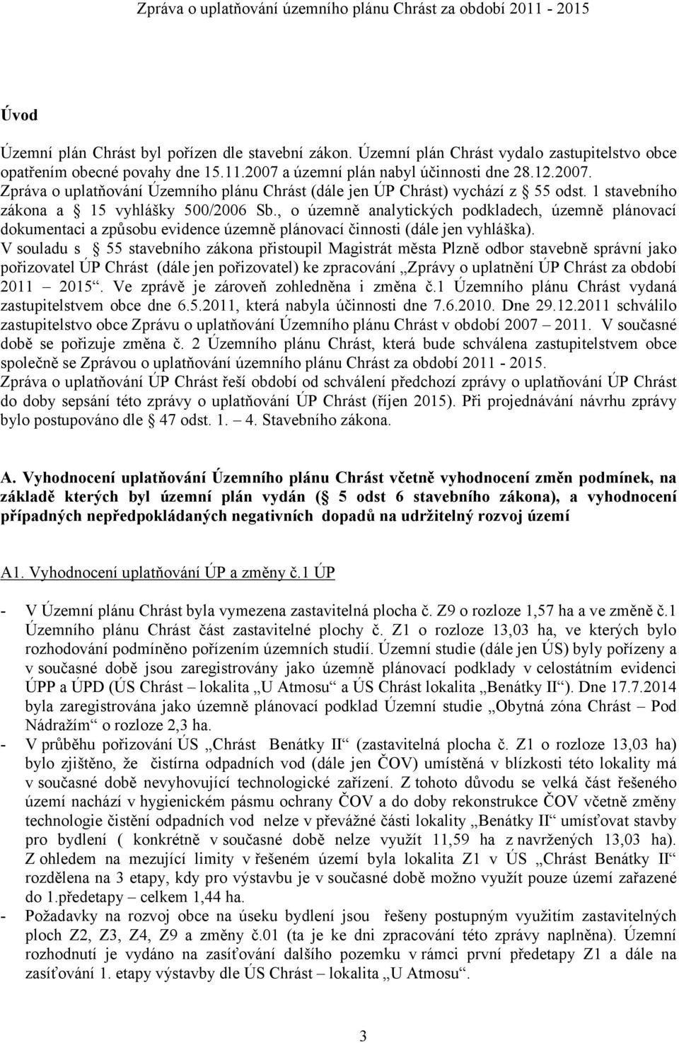 , o územně analytických podkladech, územně plánovací dokumentaci a způsobu evidence územně plánovací činnosti (dále jen vyhláška).