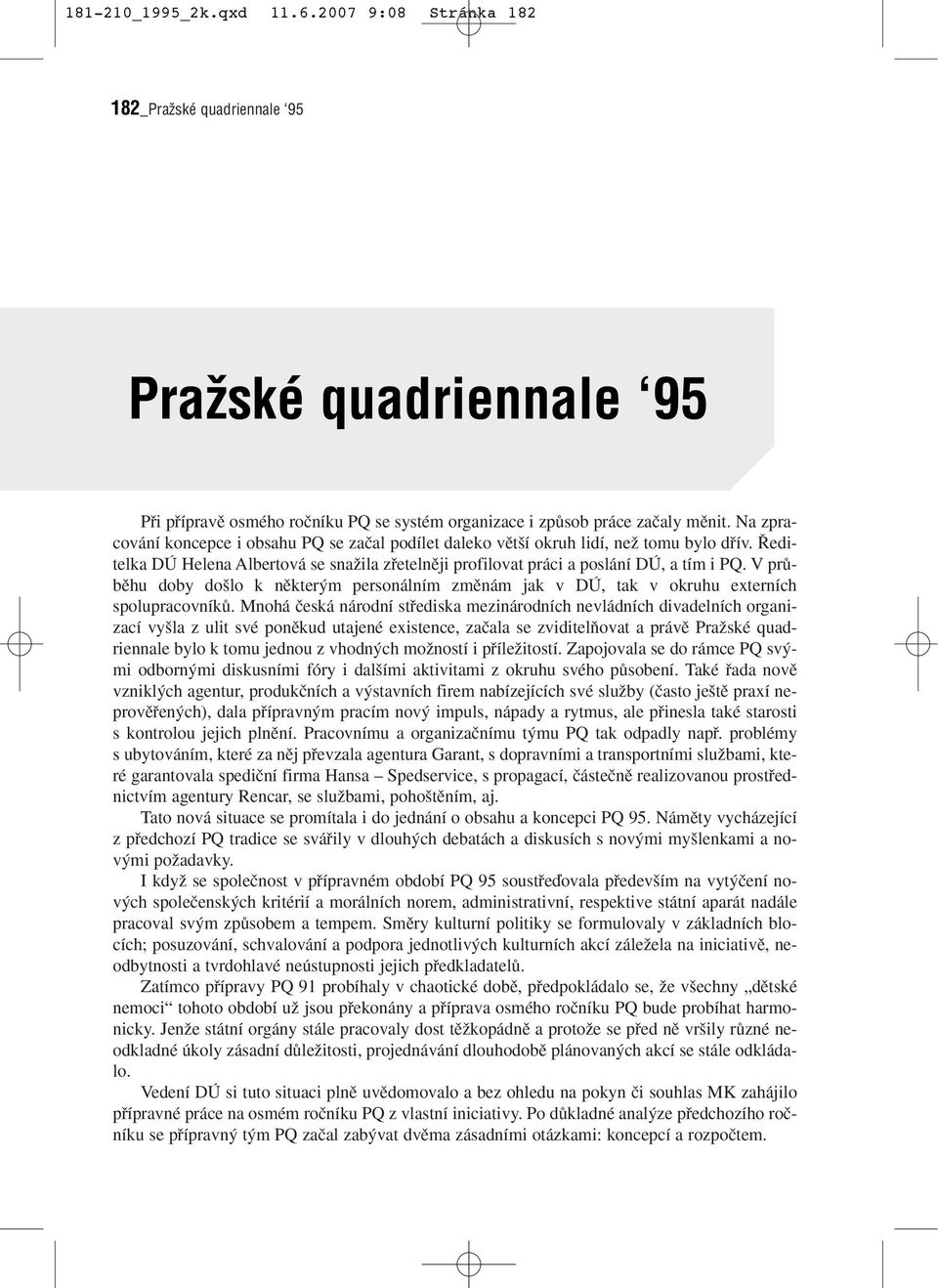 V prûbûhu doby do lo k nûkter m personálním zmûnám jak v DÚ, tak v okruhu externích spolupracovníkû.