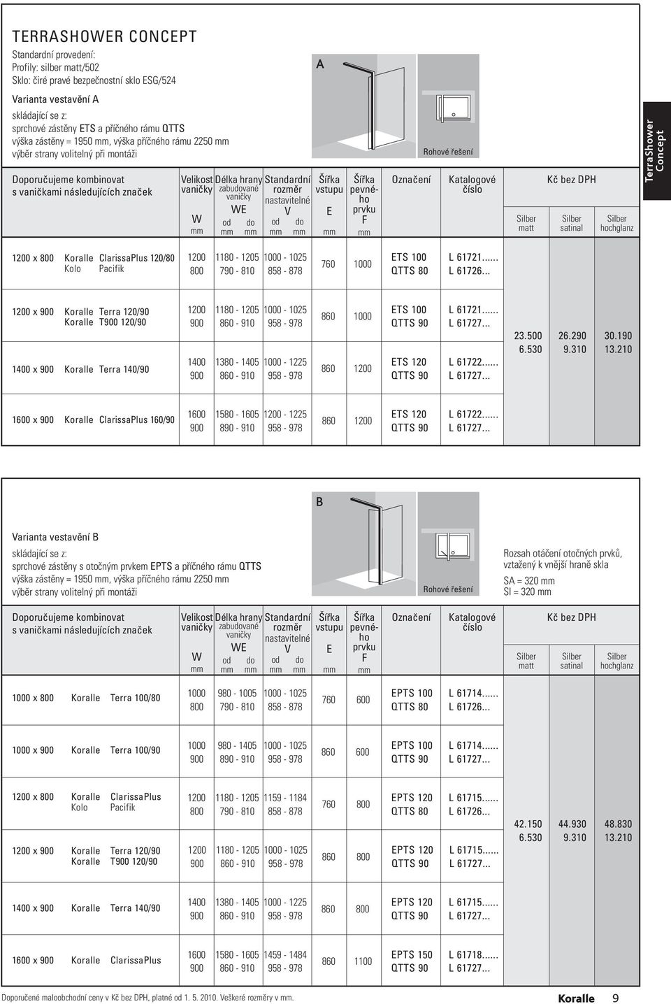 pevného prvku F Rohové řešení Silber matt Silber satinal Silber hochglanz TerraShower Concept 1200 x 800 Koralle ClarissaPlus 120/80 Kolo Pacifik 1200 1180-1205 1000-1025 TS 100 L 61721.