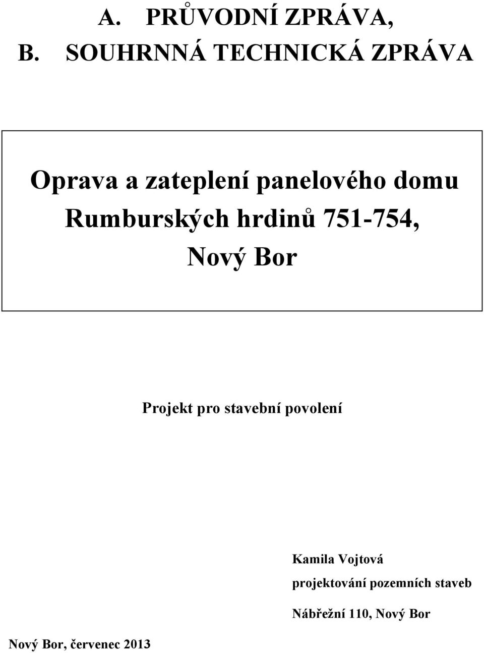 Rumburských hrdinů 751-754, Nový Bor Projekt pro stavební