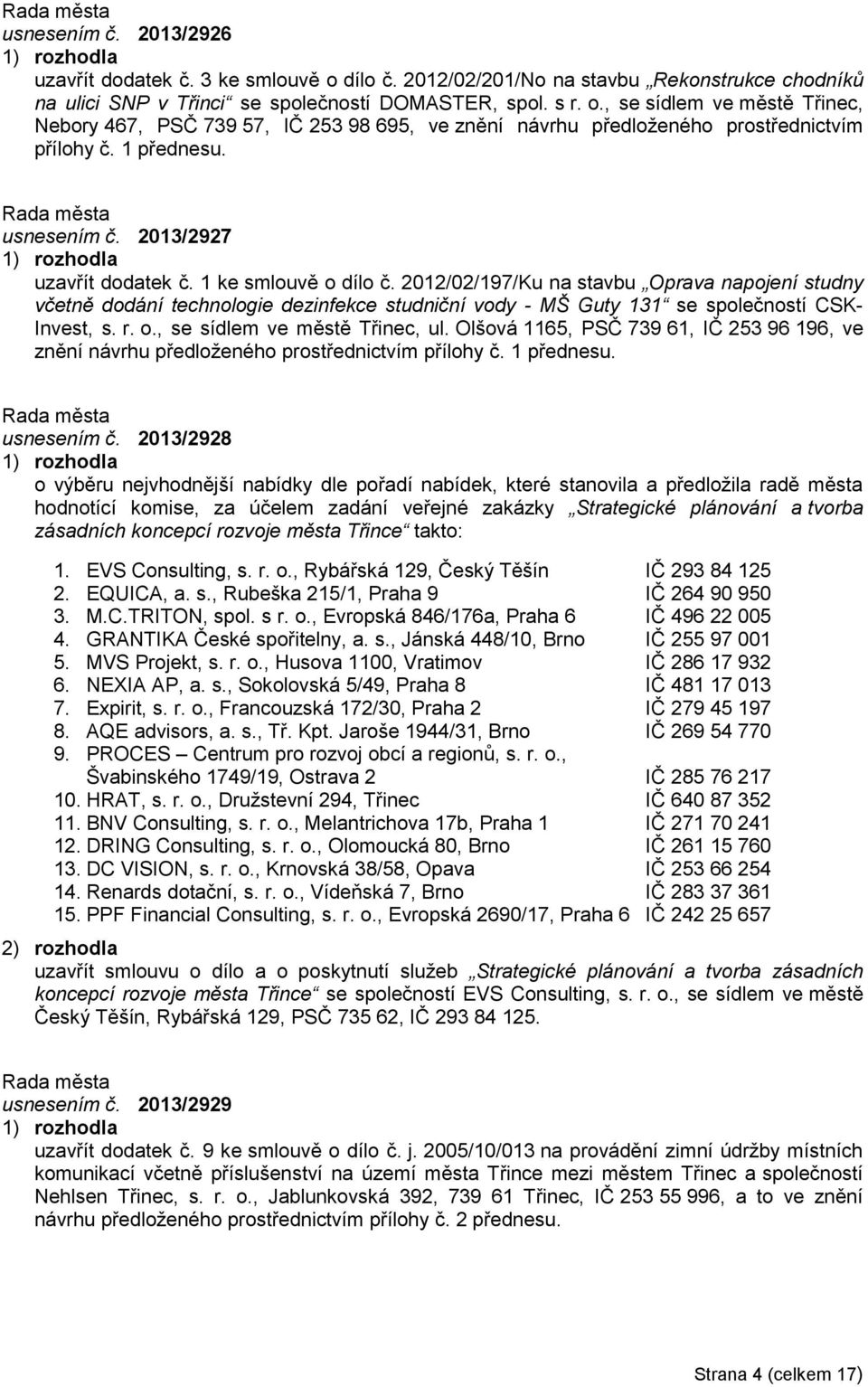 2012/02/197/Ku na stavbu Oprava napojení studny včetně dodání technologie dezinfekce studniční vody - MŠ Guty 131 se společností CSK- Invest, s. r. o., se sídlem ve městě Třinec, ul.