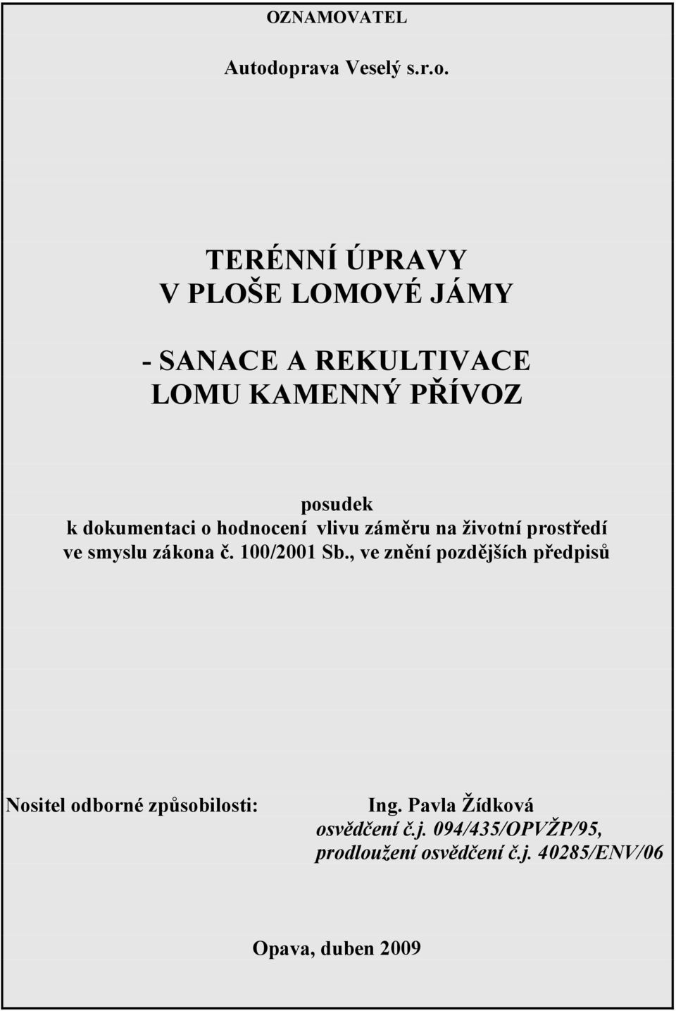 PŘÍVOZ posudek k dokumentaci o hodnocení vlivu záměru na životní prostředí ve smyslu zákona č.