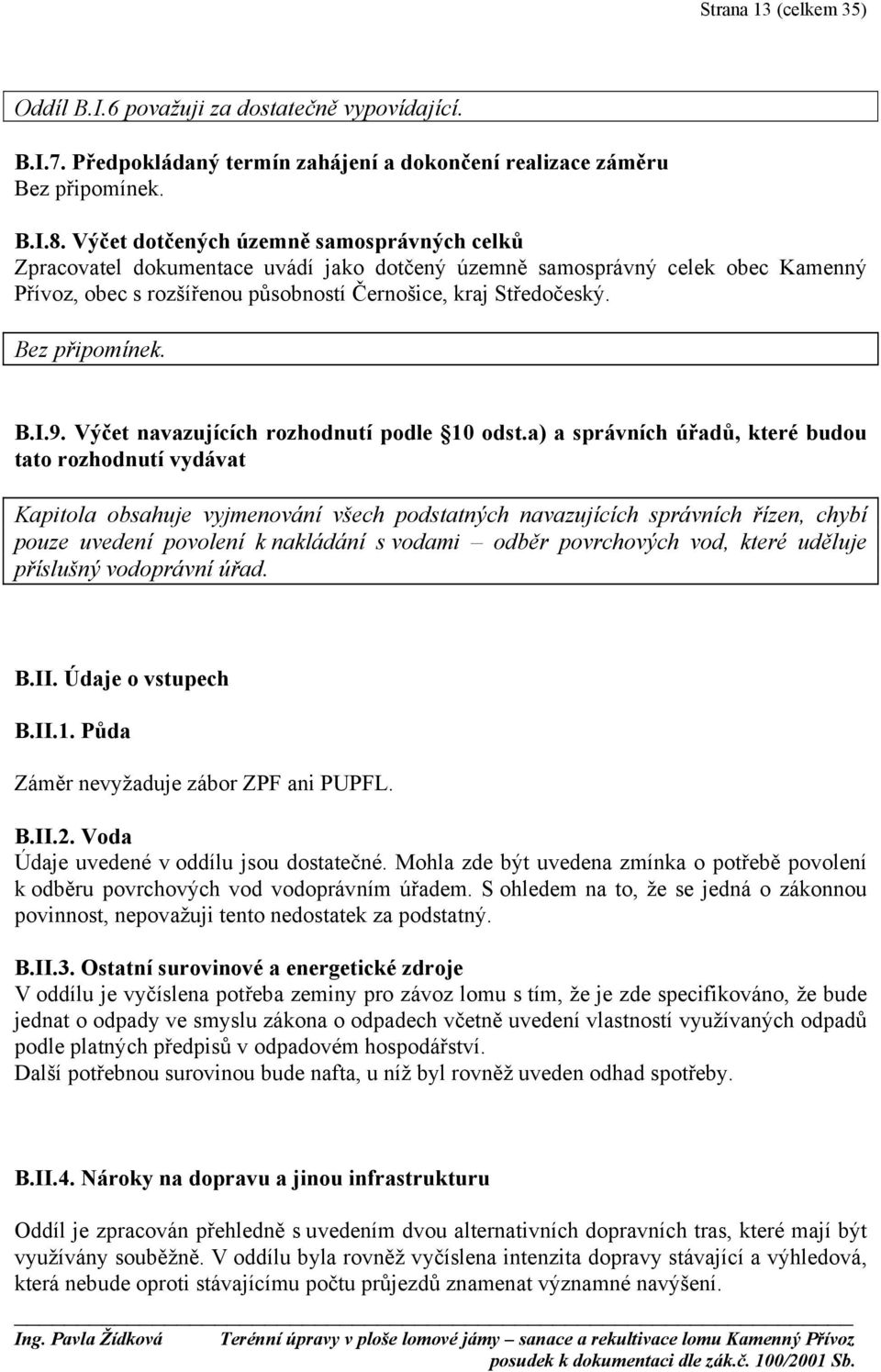 Bez připomínek. B.I.9. Výčet navazujících rozhodnutí podle 10 odst.