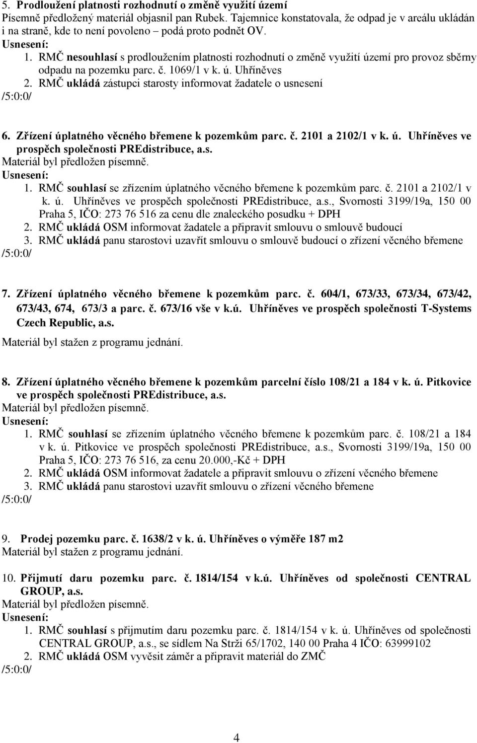 RMČ nesouhlasí s prodloužením platnosti rozhodnutí o změně využití území pro provoz sběrny odpadu na pozemku parc. č. 1069/1 v k. ú. Uhříněves 2.