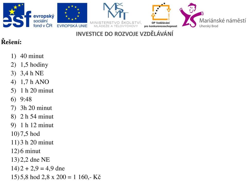 h 12 minut 10) 7,5 hod 11) 3 h 20 minut 12) 6 minut 13) 2,2