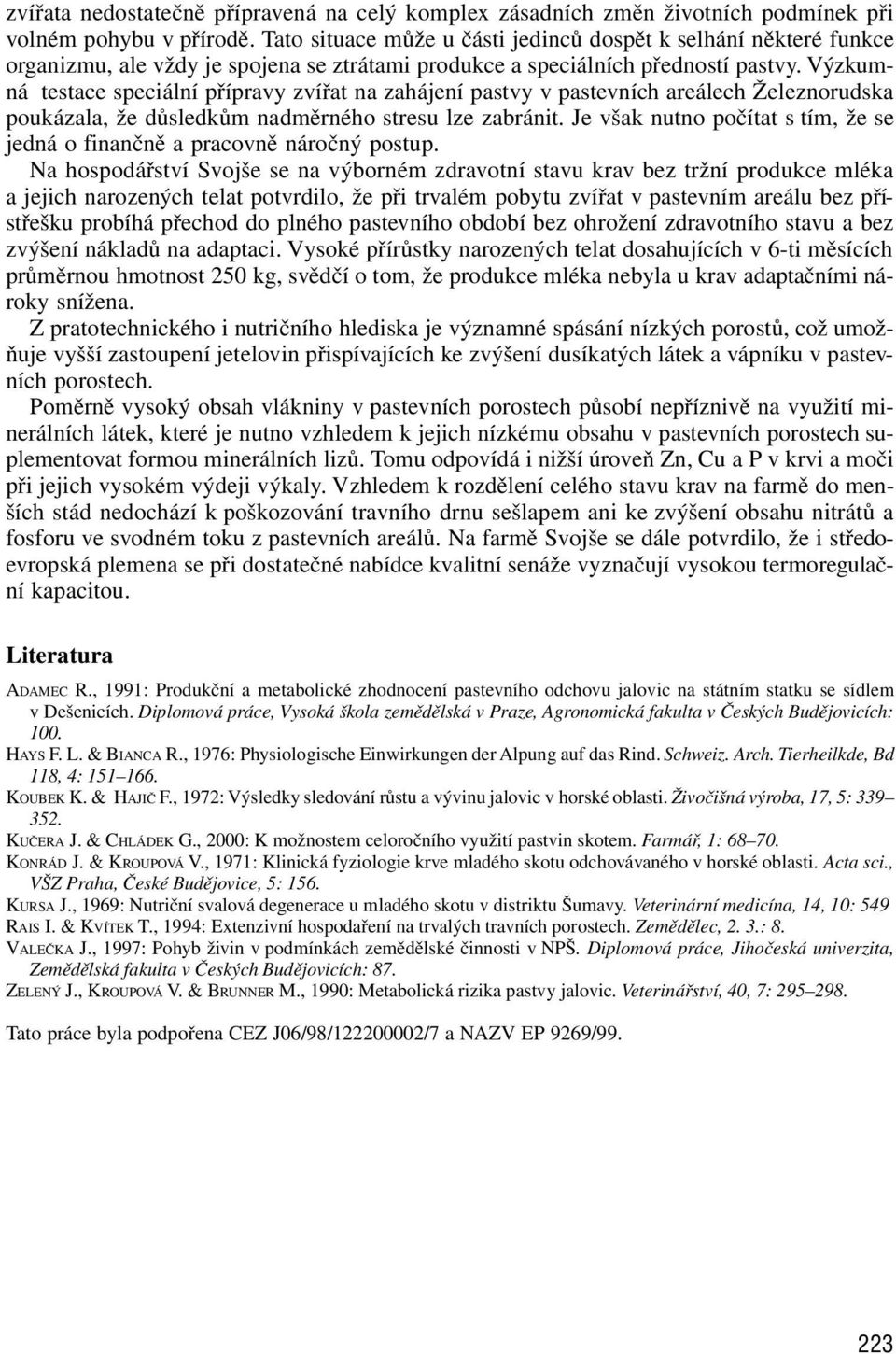 Výzkumná testace speciální přípravy zvířat na zahájení pastvy v pastevních areálech Železnorudska poukázala, že důsledkům nadměrného stresu lze zabránit.