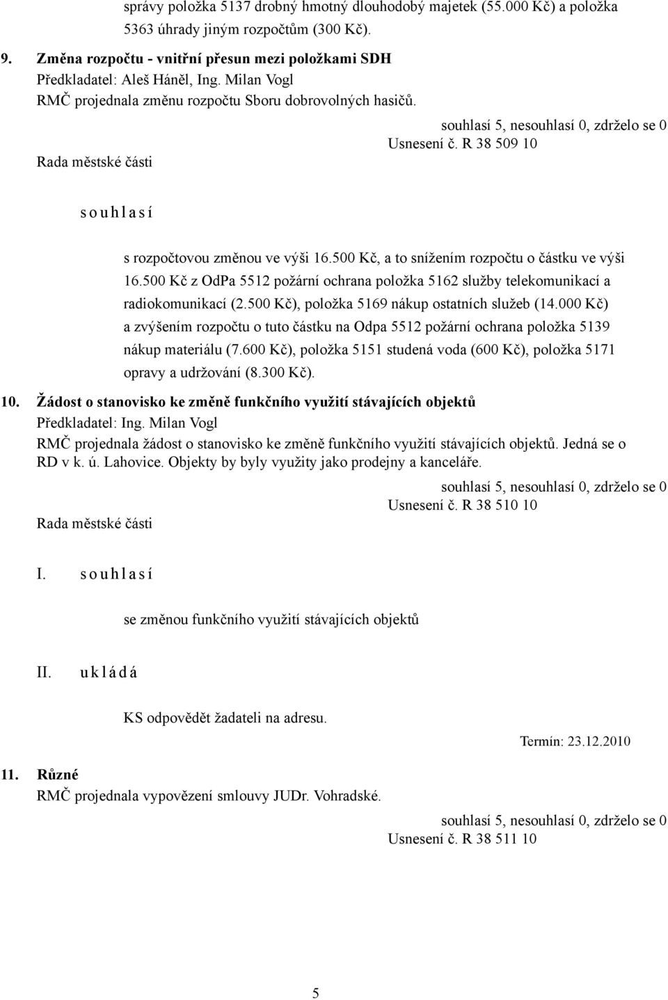 500 Kč z OdPa 5512 požární ochrana položka 5162 služby telekomunikací a radiokomunikací (2.500 Kč), položka 5169 nákup ostatních služeb (14.