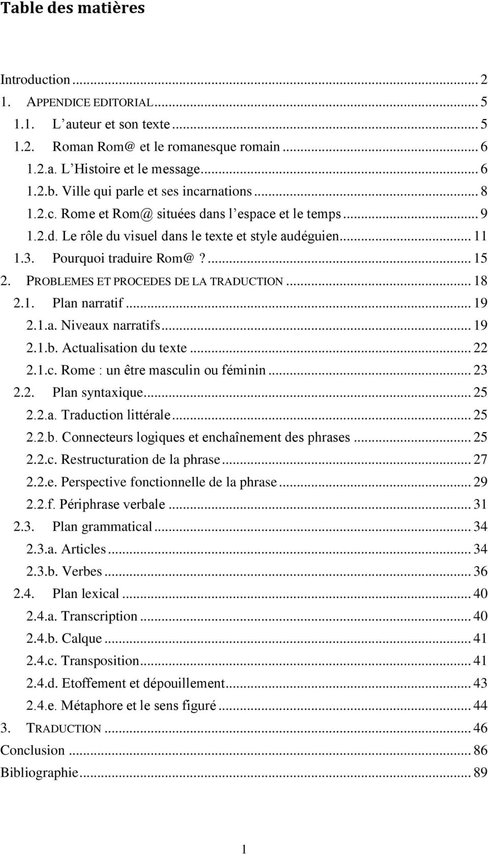 PROBLEMES ET PROCEDES DE LA TRADUCTION... 18 2.1. Plan narratif... 19 2.1.a. Niveaux narratifs... 19 2.1.b. Actualisation du texte... 22 2.1.c. Rome : un être masculin ou féminin... 23 2.2. Plan syntaxique.