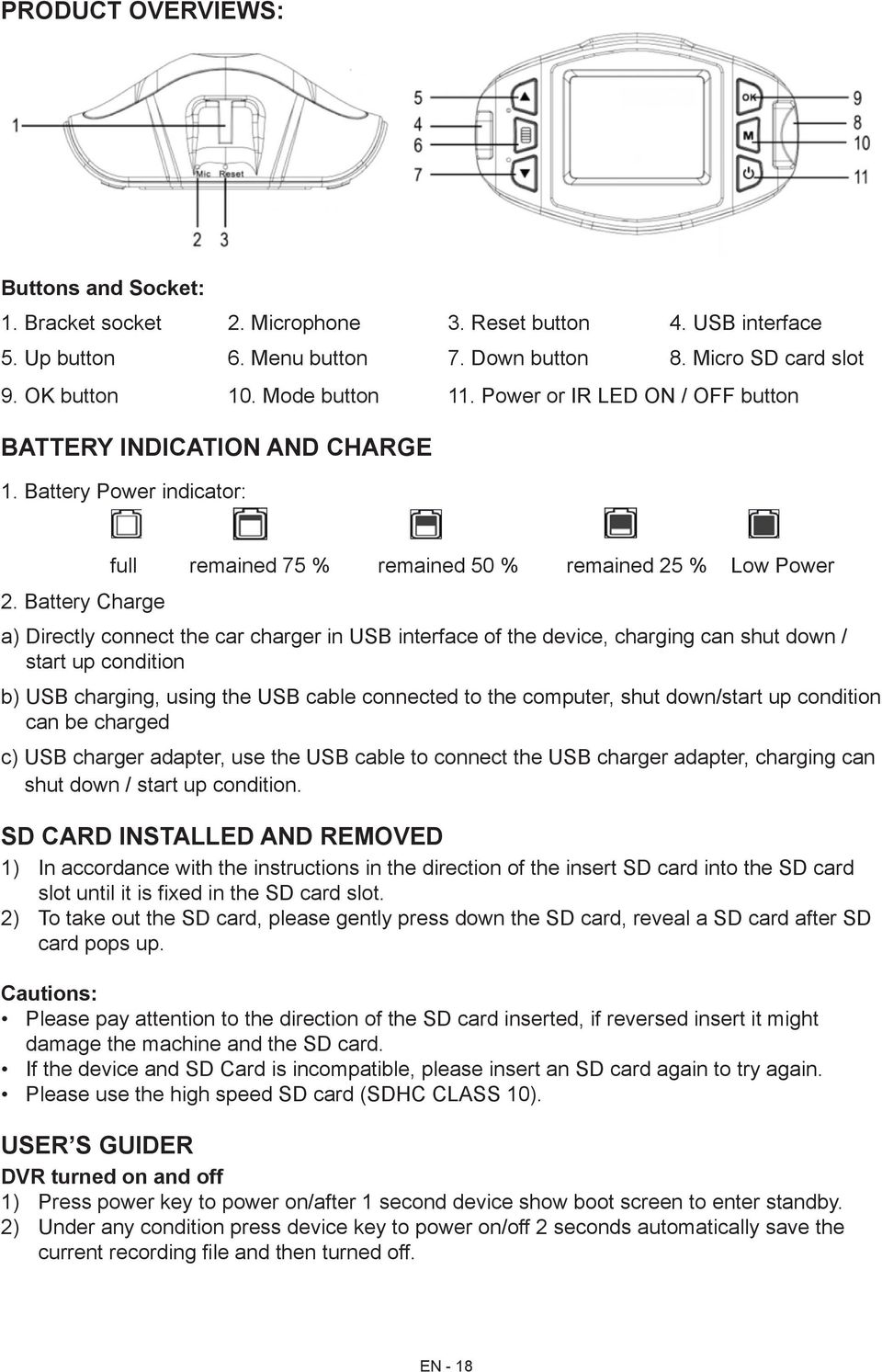 Battery Charge full remained 75 % remained 50 % remained 25 % Low Power a) Directly connect the car charger in USB interface of the device, charging can shut down / start up condition b) USB